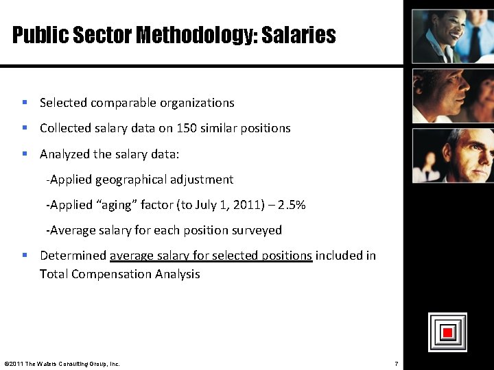 Public Sector Methodology: Salaries Selected comparable organizations Collected salary data on 150 similar positions