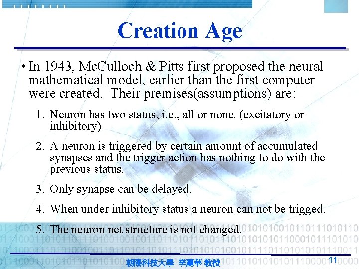 Creation Age • In 1943, Mc. Culloch & Pitts first proposed the neural mathematical Creation Age • In 1943, Mc. Culloch & Pitts first proposed the neural mathematical