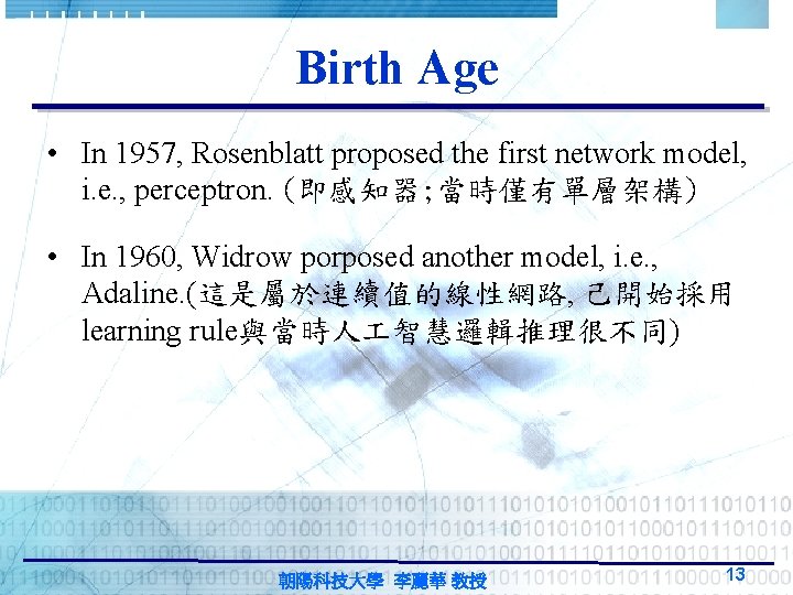 Birth Age • In 1957, Rosenblatt proposed the first network model, i. e. , Birth Age • In 1957, Rosenblatt proposed the first network model, i. e. ,