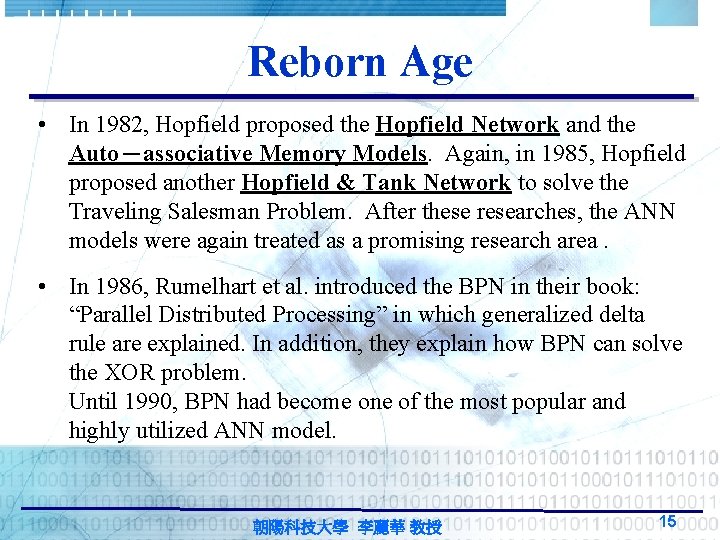 Reborn Age • In 1982, Hopfield proposed the Hopfield Network and the Auto-associative Memory Reborn Age • In 1982, Hopfield proposed the Hopfield Network and the Auto-associative Memory