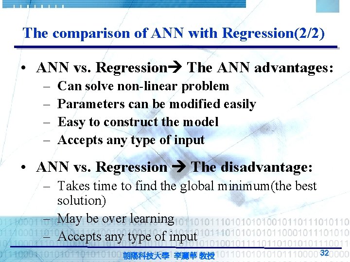 The comparison of ANN with Regression(2/2) • ANN vs. Regression The ANN advantages: – The comparison of ANN with Regression(2/2) • ANN vs. Regression The ANN advantages: –