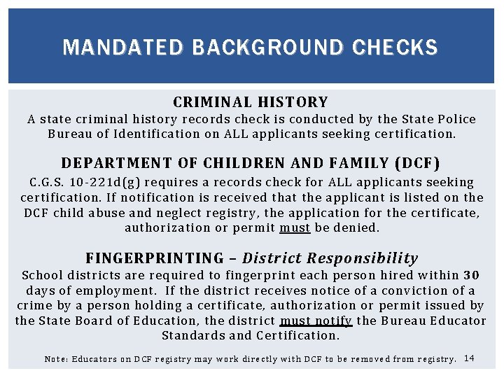 MANDATED BACKGROUND CHECKS CRIMINAL HISTORY A state criminal history records check is conducted by