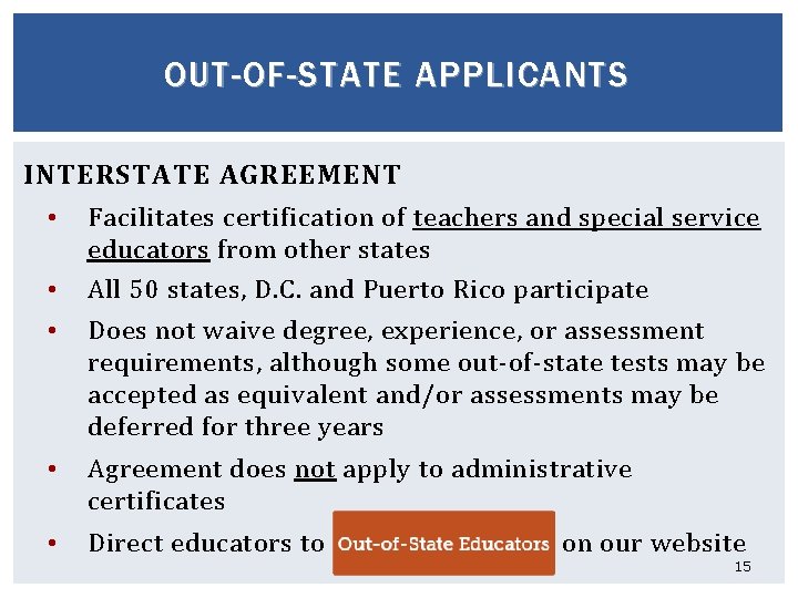 OUT-OF-STATE APPLICANTS INTERSTATE AGREEMENT • Facilitates certification of teachers and special service educators from