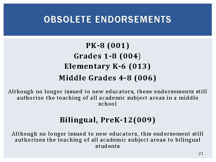 OBSOLETE ENDORSEMENTS PK-8 (001) Grades 1 -8 (004) Elementary K-6 (013) Middle Grades 4