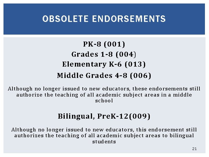 OBSOLETE ENDORSEMENTS PK-8 (001) Grades 1 -8 (004) Elementary K-6 (013) Middle Grades 4