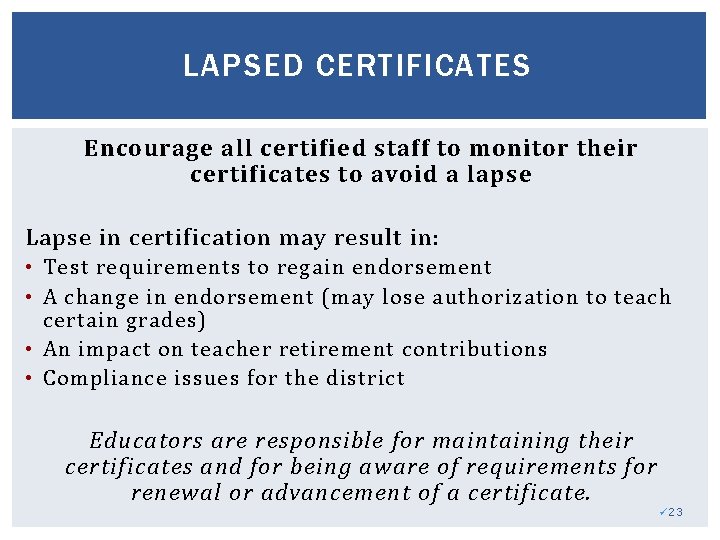 LAPSED CERTIFICATES Encourage all certified staff to monitor their certificates to avoid a lapse