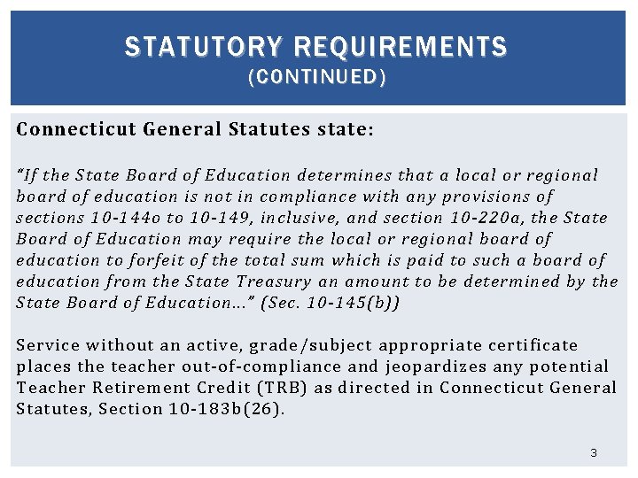 STATUTORY REQUIREMENTS (CONTINUED) Connecticut General Statutes state: “If the State Board of Education determines