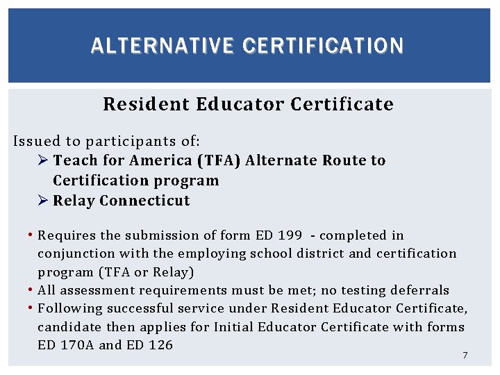 ALTERNATIVE CERTIFICATION Resident Educator Certificate Issued to participants of: Ø Teach for America (TFA)