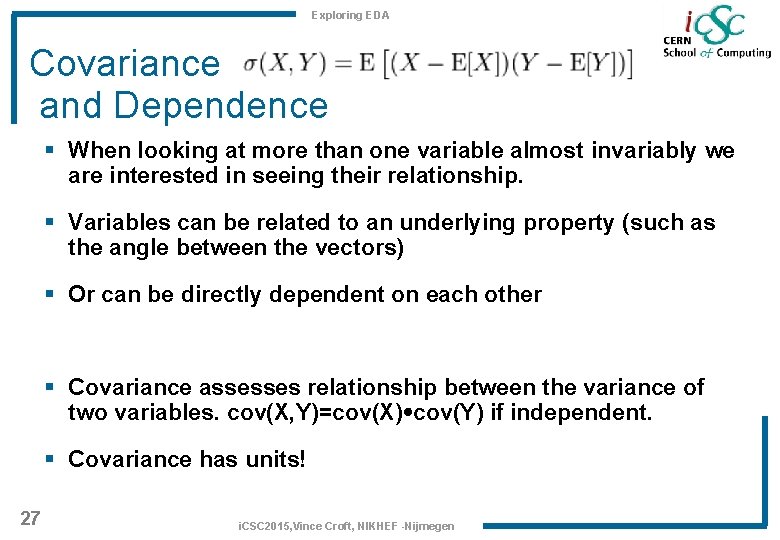 Exploring EDA Covariance and Dependence § When looking at more than one variable almost