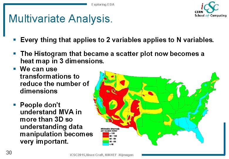 Exploring EDA Multivariate Analysis. § Every thing that applies to 2 variables applies to
