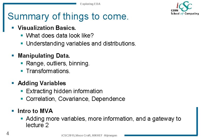 Exploring EDA Summary of things to come. § Visualization Basics. § What does data