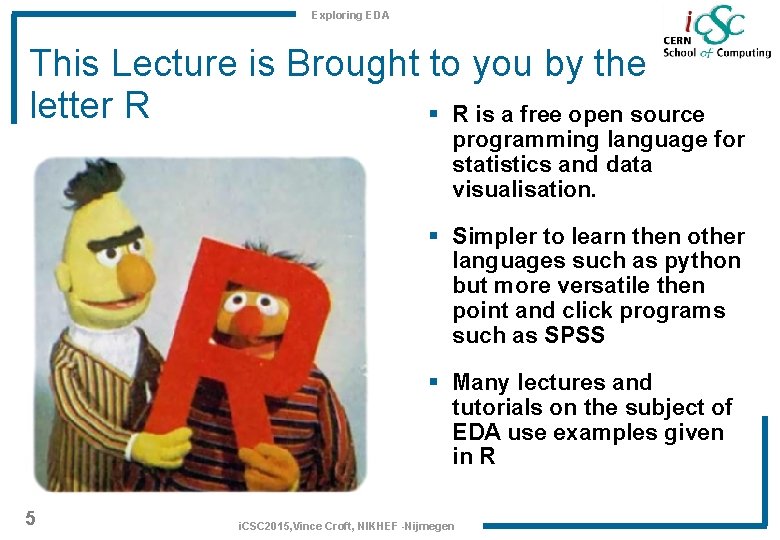Exploring EDA This Lecture is Brought to you by the letter R § R