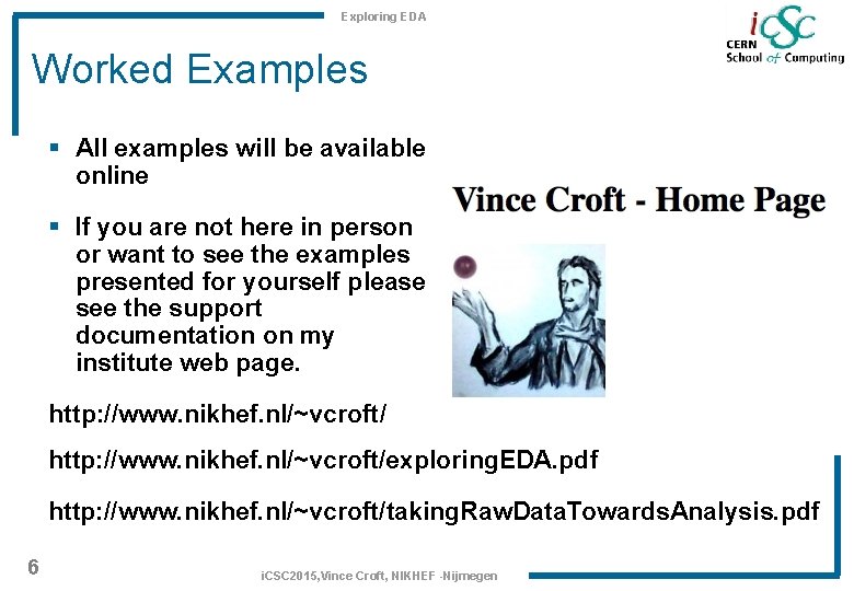 Exploring EDA Worked Examples § All examples will be available online § If you