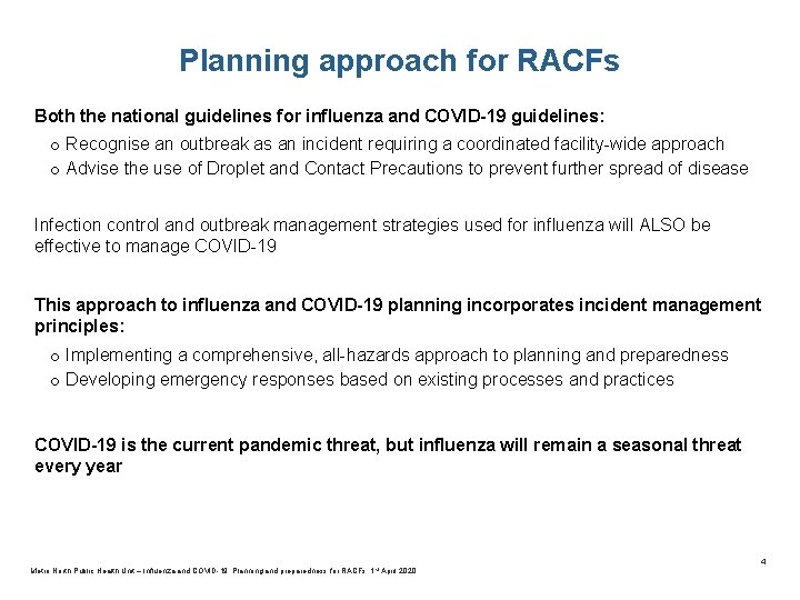 Planning approach for RACFs Both the national guidelines for influenza and COVID-19 guidelines: o