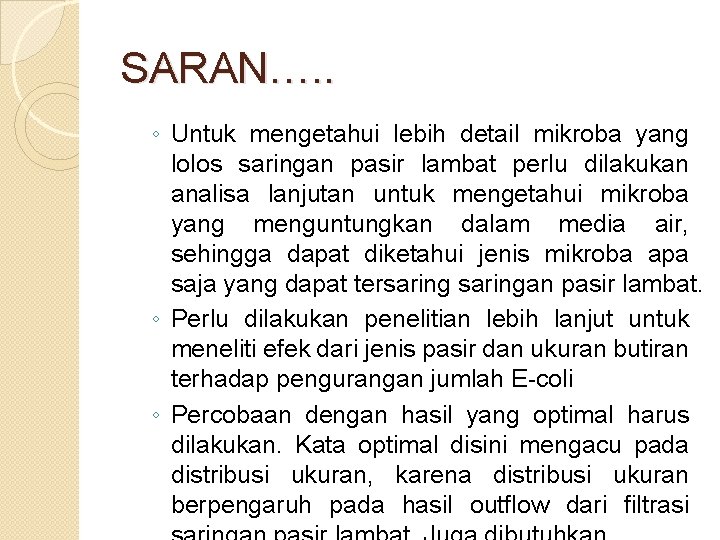 SARAN…. . ◦ Untuk mengetahui lebih detail mikroba yang lolos saringan pasir lambat perlu