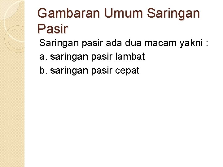 Gambaran Umum Saringan Pasir Saringan pasir ada dua macam yakni : a. saringan pasir