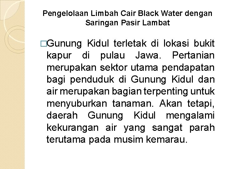 Pengelolaan Limbah Cair Black Water dengan Saringan Pasir Lambat �Gunung Kidul terletak di lokasi