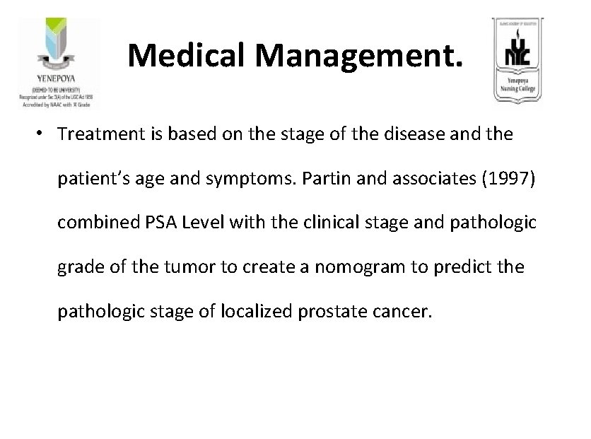 Medical Management. • Treatment is based on the stage of the disease and the