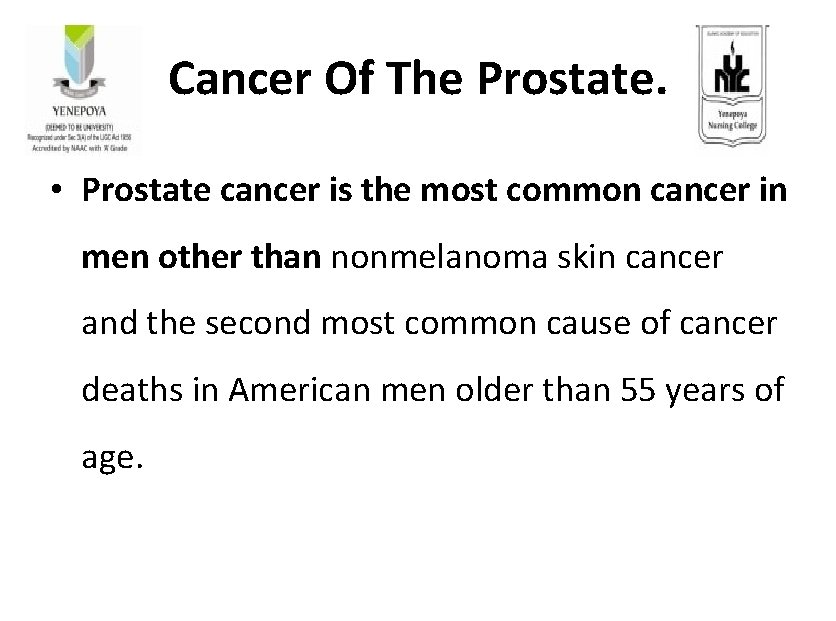 Cancer Of The Prostate. • Prostate cancer is the most common cancer in men