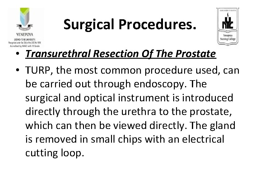 Surgical Procedures. • Transurethral Resection Of The Prostate • TURP, the most common procedure