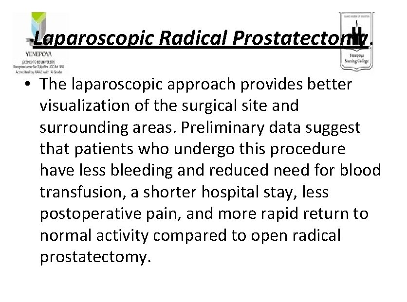 Laparoscopic Radical Prostatectomy. • The laparoscopic approach provides better visualization of the surgical site