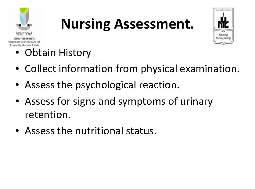 Nursing Assessment. Obtain History Collect information from physical examination. Assess the psychological reaction. Assess