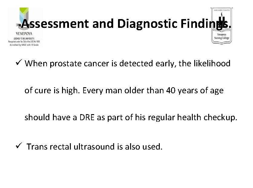 Assessment and Diagnostic Findings. ü When prostate cancer is detected early, the likelihood of