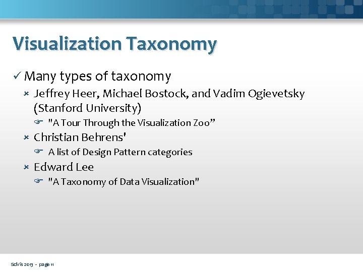 Visualization Taxonomy ü Many types of taxonomy Jeffrey Heer, Michael Bostock, and Vadim Ogievetsky Visualization Taxonomy ü Many types of taxonomy Jeffrey Heer, Michael Bostock, and Vadim Ogievetsky
