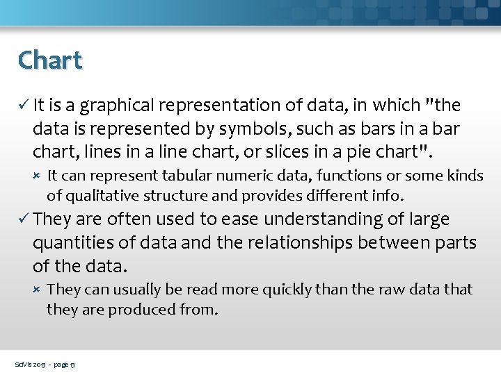 Chart ü It is a graphical representation of data, in which "the data is