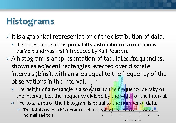 Histograms ü It is a graphical representation of the distribution of data. It is