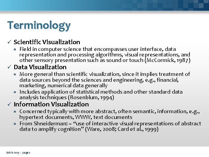 Terminology ü Scientific Visualization ü Field in computer science that encompasses user interface, data