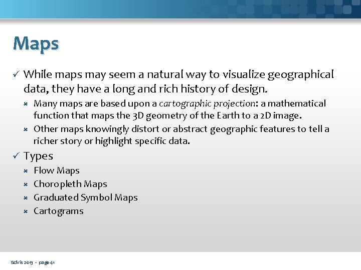 Maps ü While maps may seem a natural way to visualize geographical data, they