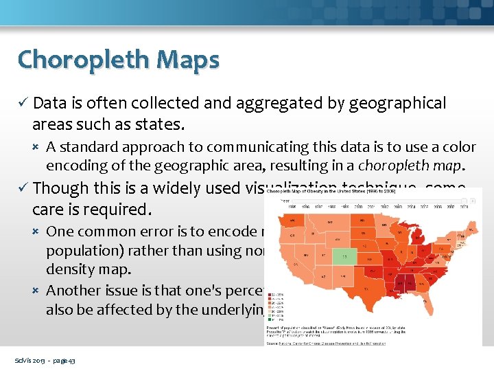 Choropleth Maps ü Data is often collected and aggregated by geographical areas such as