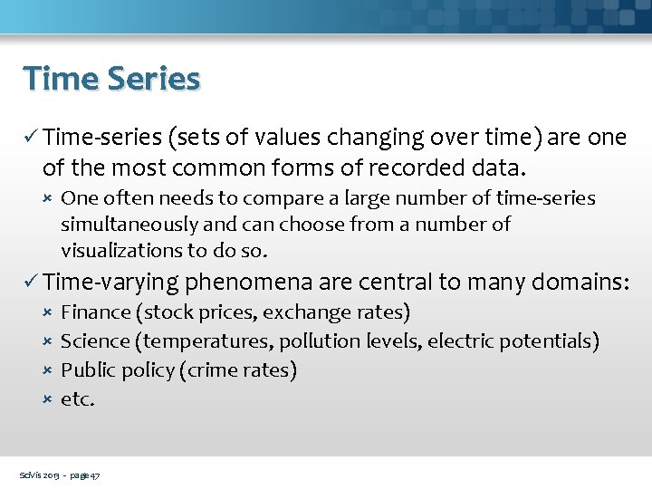 Time Series ü Time-series (sets of values changing over time) are one of the