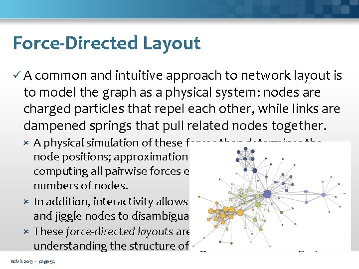 Force-Directed Layout ü A common and intuitive approach to network layout is to model