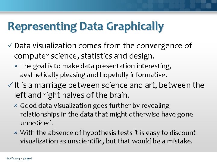 Representing Data Graphically ü Data visualization comes from the convergence of computer science, statistics