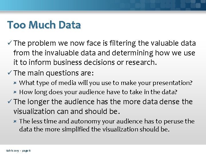 Too Much Data ü The problem we now face is filtering the valuable data