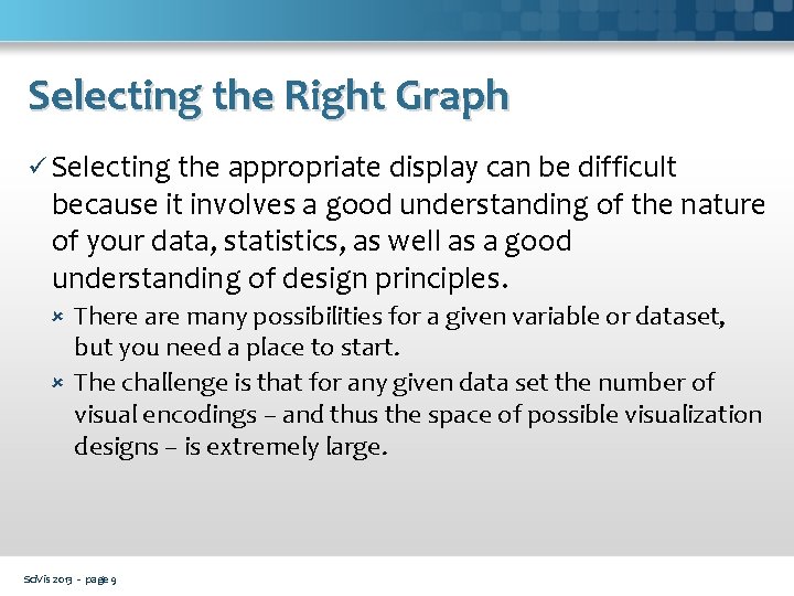 Selecting the Right Graph ü Selecting the appropriate display can be difficult because it