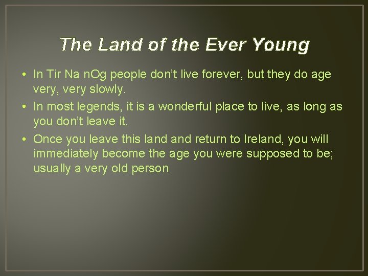 The Land of the Ever Young • In Tir Na n. Og people don’t