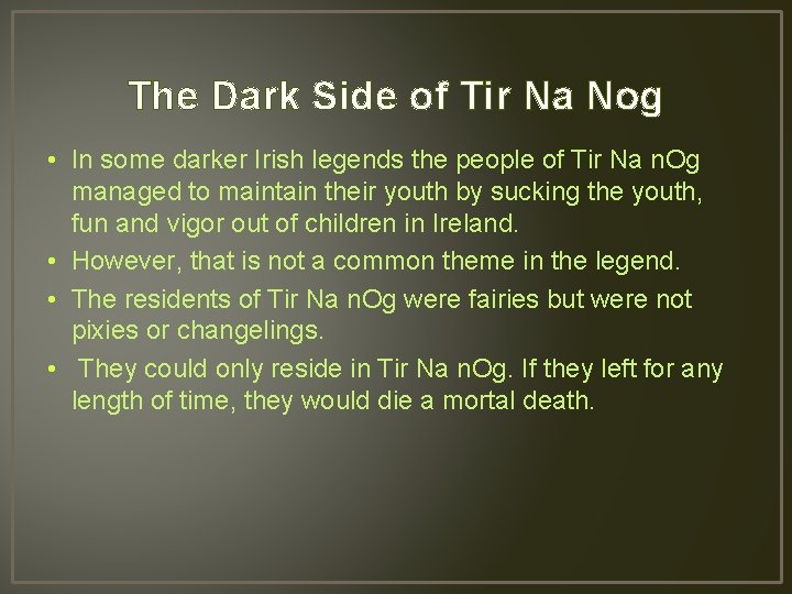 The Dark Side of Tir Na Nog • In some darker Irish legends the