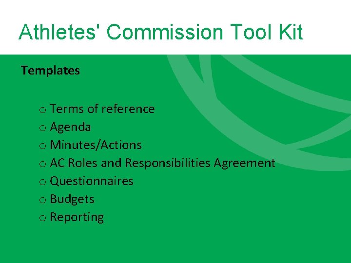 Athletes' Commission Tool Kit Templates o Terms of reference o Agenda o Minutes/Actions o