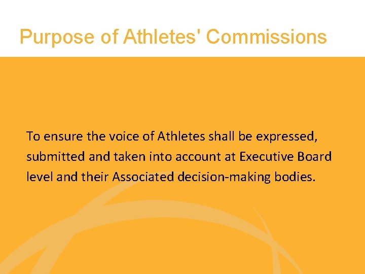 Purpose of Athletes' Commissions To ensure the voice of Athletes shall be expressed, submitted