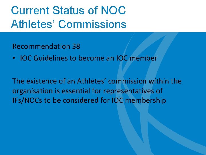 Current Status of NOC Athletes’ Commissions Recommendation 38 • IOC Guidelines to become an