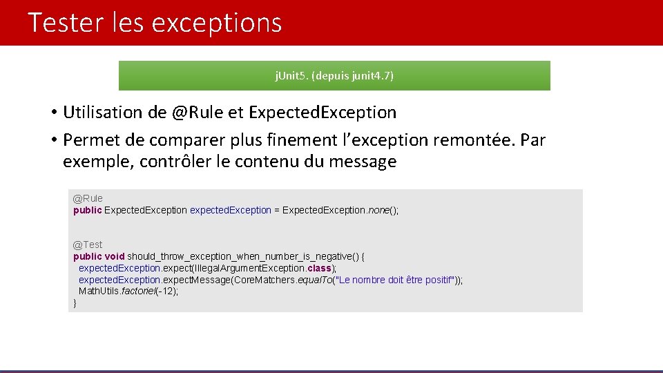 Tester les exceptions j. Unit 5. (depuis junit 4. 7) • Utilisation de @Rule