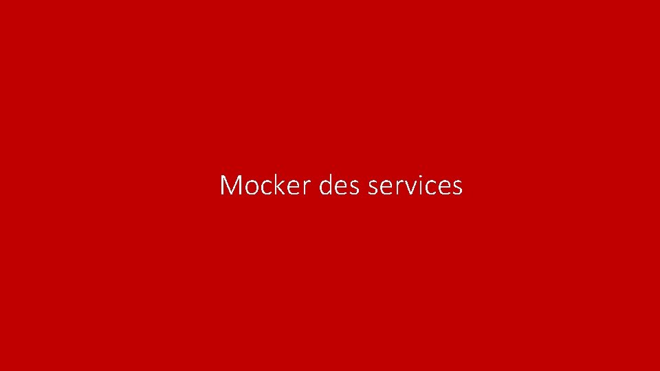 Mocker des services 