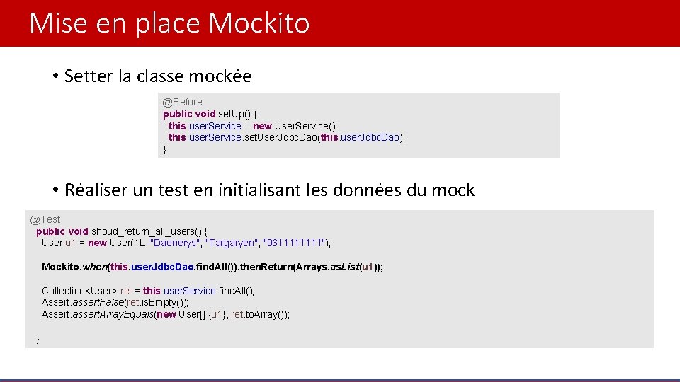 Mise en place Mockito • Setter la classe mockée @Before public void set. Up()