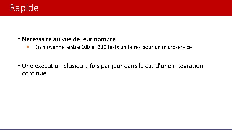 Rapide • Nécessaire au vue de leur nombre § En moyenne, entre 100 et