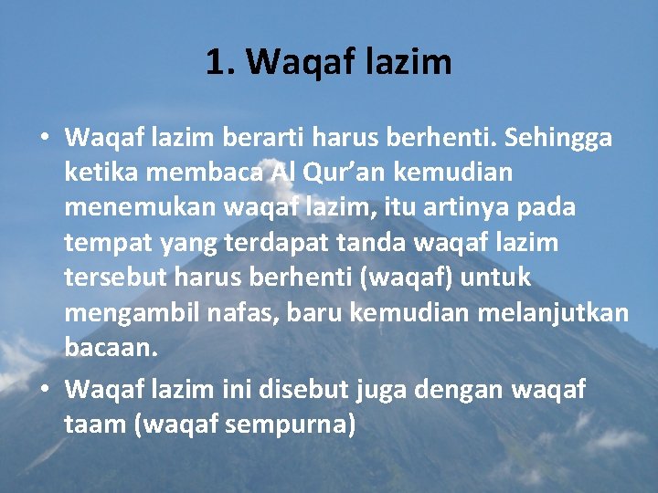 1. Waqaf lazim • Waqaf lazim berarti harus berhenti. Sehingga ketika membaca Al Qur’an