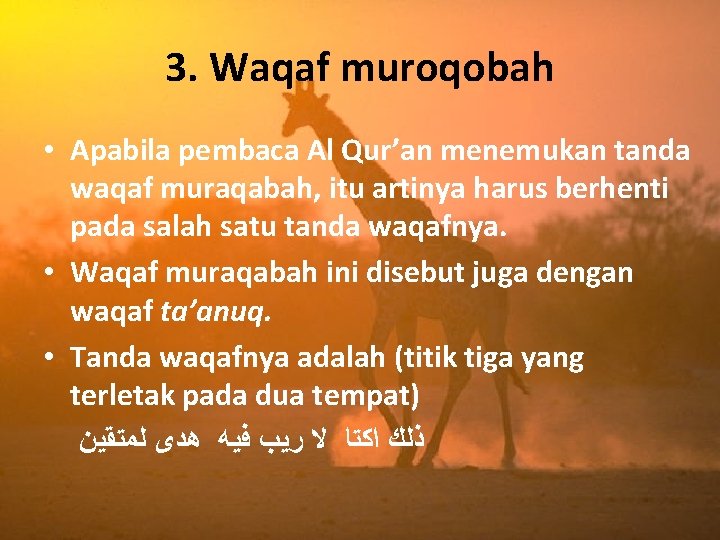 3. Waqaf muroqobah • Apabila pembaca Al Qur’an menemukan tanda waqaf muraqabah, itu artinya