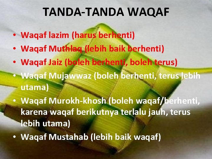 TANDA-TANDA WAQAF Waqaf lazim (harus berhenti) Waqaf Muthlaq (lebih baik berhenti) Waqaf Jaiz (boleh